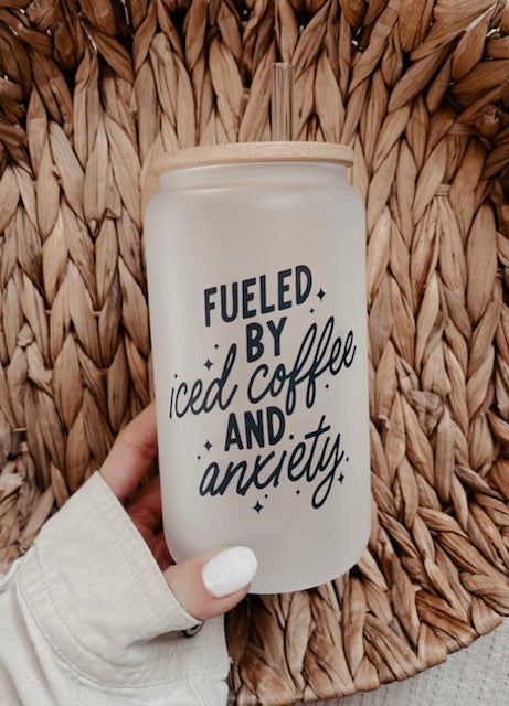 Fueled By Iced Coffee and Anxiety Glass Cup with Straw and Lid