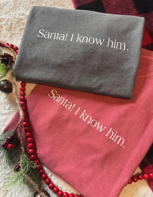 Santa! I Know Him Tee